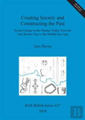 Creating Society And Constructing The Past