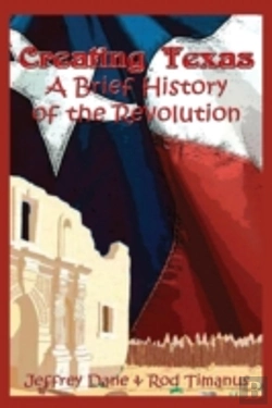 Bertrand.pt - Creating Texas - A Brief History Of The Revolution