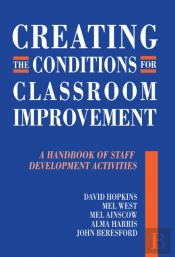 Creating The Conditions For Classroom Improvement