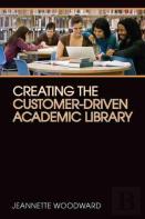 Creating The Customer-Driven Academic Library