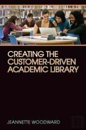 Creating The Customer-Driven Academic Library