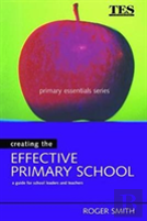 Creating The Effective Primary School