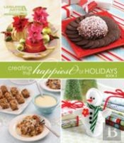 Creating The Happiest Of Holidays