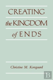 Creating The Kingdom Of Ends
