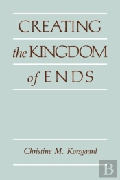 Creating The Kingdom Of Ends