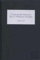 Creating The Monastic Past In Medieval Flanders