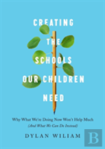 Creating The Schools Our Children Need