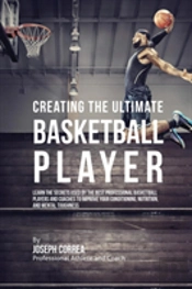 Creating The Ultimate Basketball Player