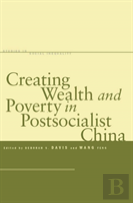 Creating Wealth And Poverty In Postsocialist China