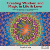 Creating Wisdom And Magic In Life And Love