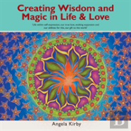 Creating Wisdom And Magic In Life And Love