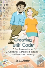 Creating With Code: A Fun Exploration Of