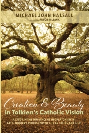 Creation And Beauty In Tolkien'S Catholic Vision