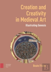 Creation And Creativity In Medieval Art