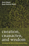 Creation, Character, And Wisdom