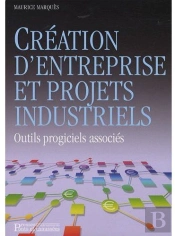 Création D'Entreprise Et Projets Industriels ; Outils Progiciels Associés