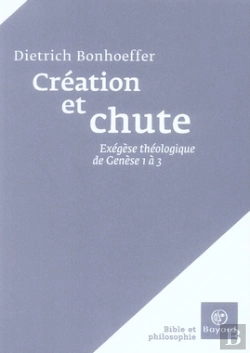Bertrand.pt - Création Et Chute. Exégèse Théologique De Genèse 1 À 3
