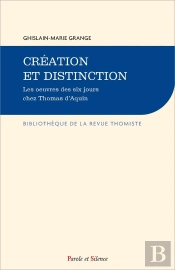 Création Et Distinction ; Les Oeuvres Des Six Jours Chez Thomas D'Aquin