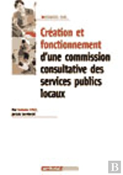 Bertrand.pt - Création Et Fonctionnement D'Une Commission Consultative Des Services Publics Locaux