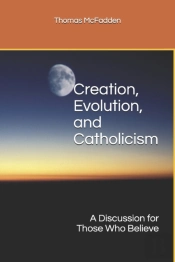 Creation, Evolution, And Catholicism: A