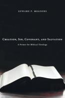 Creation, Sin, Covenant, And Salvation