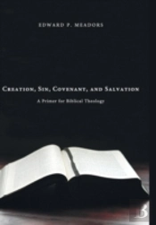 Creation, Sin, Covenant, And Salvation