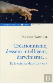 Créationnisme, Dessein Intelligent, Darwinisme... : Et La Science Dans Tout Ça ?