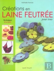 Créations En Laine Feutrée Pour Tous