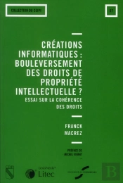 Creations Informatiques : Bouleversement Des Droits De La Propriete Intellectuel