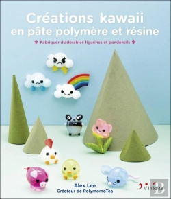 Bertrand.pt - Créations Kawaii En Pâte Polymère Et Résine : Fabriquez D'Adorables Figurines Et Pendentifs