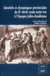 Creations Provinciales Et Identites Des Debuts De La Conquete A L Epoque Julio Claudienne