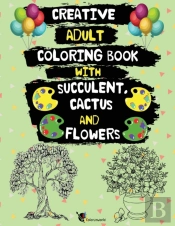 Creative Adult Coloring Book With Succulent, Cactus And Flowers