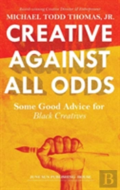 Creative Against All Odds: Some Good Advice For  Black Creatives