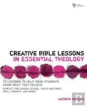 Creative Bible Lessons In Essential Theology