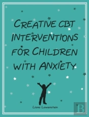 Creative Cbt Interventions For Children With Anxiety