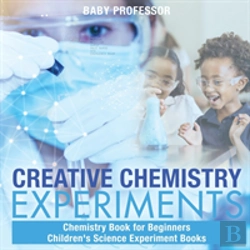 Bertrand.pt - Creative Chemistry Experiments - Chemistry Book For Beginners - Children'S Science Experiment Books