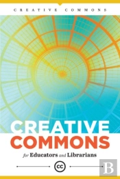 Creative Commons For Educators And Librarians