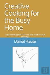 Creative Cooking For The Busy Home