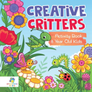 Creative Critters Activity Book 8 Year Old Kids