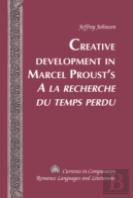 Creative Development In Marcel Proustâ€™S Â«A La Recherche Du Temps Perduâ»