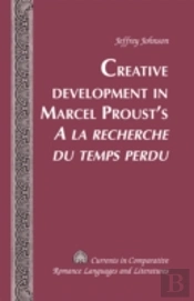 Creative Development In Marcel Proustâ€™S Â«A La Recherche Du Temps Perduâ»