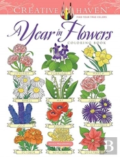 Creative Haven A Year In Flowers Coloring Book