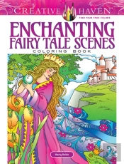 Creative Haven Enchanting Fairy Tale Scenes Coloring Book