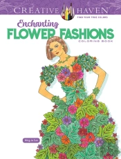 Creative Haven Enchanting Flower Fashions Coloring Book