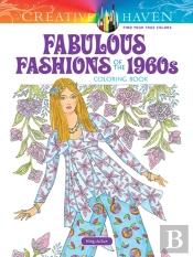 Creative Haven Fabulous Fashions Of The 1960s Coloring Book