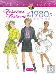 Creative Haven Fabulous Fashions Of The 1980s Coloring Book