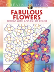 Creative Haven Fabulous Flowers: Designs With A Splash Of Color