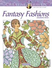 Creative Haven Fantasy Fashions Coloring Book