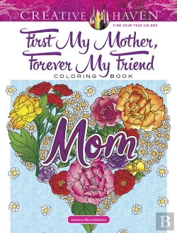 Bertrand.pt - Creative Haven First My Mother, Forever My Friend Coloring Book