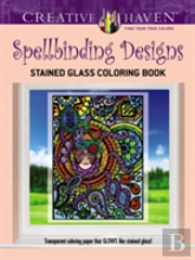 Creative Haven Spellbinding Designs Stained Glass Coloring Book (Working Title)